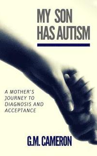 bokomslag My Son has Autism: A Mother's Journey to Diagnosis and Acceptance