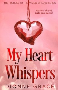bokomslag My Heart Whispers: The Prequel