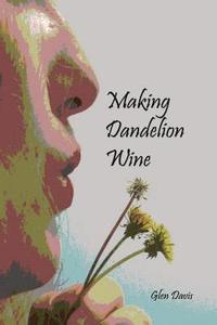 bokomslag Making Dandelion Wine