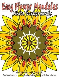 bokomslag Easy Flower Mandalas: Adults Coloring Book for Beginners, Seniors and people with low vision