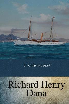 Richard Henry Dana - To Cuba and Back, Häftad