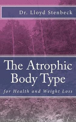 bokomslag The Atrophic Body Type: for Health and Weight Loss