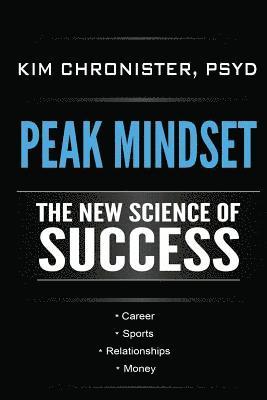 Kim Chronister Psyd - Peak Mindset: The New Science of Success, Häftad