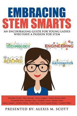Embracing STEM Smarts: An Encouraging Guide for Young Ladies Who Have a Passion 1