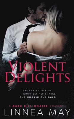 Violent Delights: A Dark Billionaire Romance 1