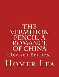 bokomslag The Vermilion Pencil, A Romance of China