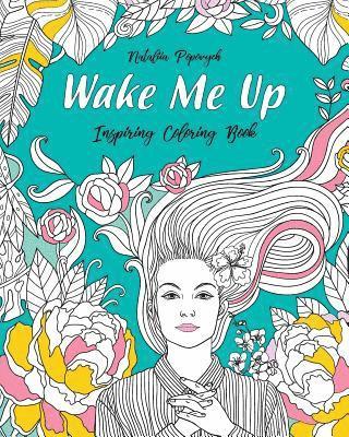 Wake Me Up!: Inspiring Coloring Book 1