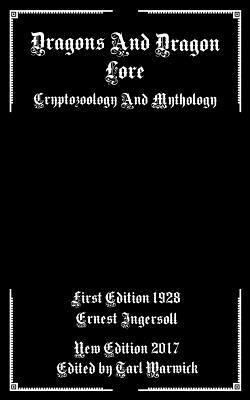 Ernest Ingersoll, Tarl Warwick - Dragons And Dragon Lore: Cryptozoology and Mythology, Häftad