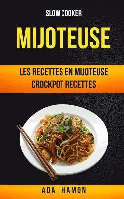 bokomslag Slow Cooker: Mijoteuse: Les recettes en mijoteuse (Crockpot Recettes)