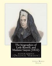 bokomslag The biographies of Lady Russell, and Madame Guyon (1832). By: M.R.S. Child: biographies (Original Version)