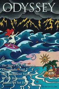 bokomslag Odyssey: The Story Of A Lovelorn Xenophobe And Her Turbulent Voyage To The Romantic "Island Of Set Free"