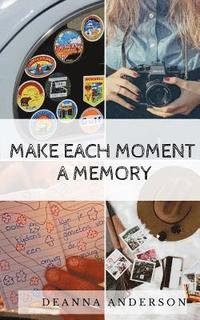 bokomslag Make Each Moment A Memory