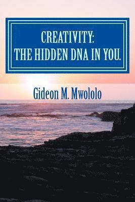 bokomslag Creativity: The hidden DNA in you.: Bringing the best in you