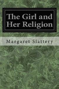 bokomslag The Girl and Her Religion