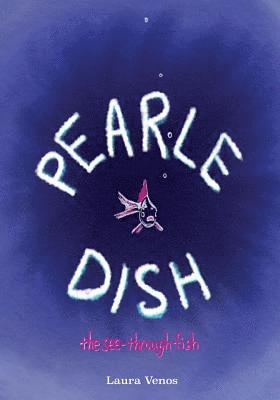 Pearle Dish: The See-Through Fish 1