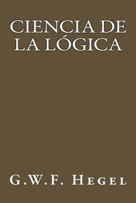 Ciencia de la Logica (Spanish Edition) 1