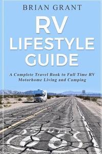 bokomslag RV Lifestyle Guide: A Complete Travel Book to Full Time RV Motorhome Living and Camping