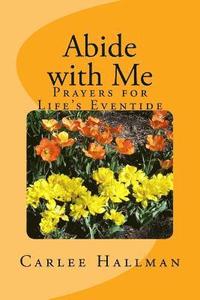 bokomslag Abide with me: Prayers for Life's Eventide