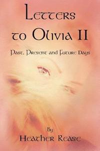 bokomslag Letters to Olivia II: Past, Present and Future Days