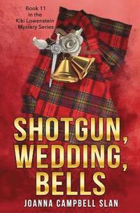 bokomslag Shotgun, Wedding, Bells: Book #11 in the Kiki Lowenstein Mystery Series