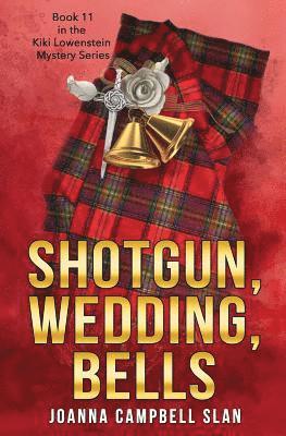 Shotgun, Wedding, Bells: Book #11 in the Kiki Lowenstein Mystery Series 1