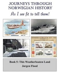 bokomslag Journeys Through Norwegian History - Book 5: This Weatherbeaten Land