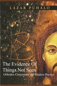 bokomslag Evidence of Things Not Seen: Orthodoxy and Modern Physics