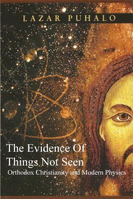 Evidence of Things Not Seen: Orthodoxy and Modern Physics 1