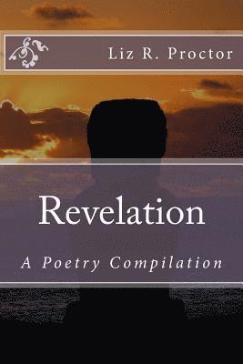 Liz R. Proctor - Revelation: A Poetry Compilation, Häftad