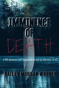 bokomslag Imminence of Death: A life sentence isn't supposed to last an eternity...is it?