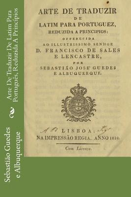 bokomslag Arte De Traduzir De Latim Para Português, Reduzida A Princípios