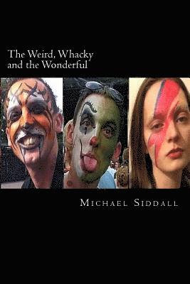 The Weird, Whacky and the Wonderful 1