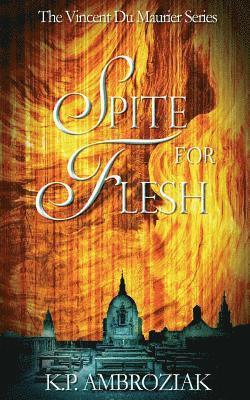 Spite for Flesh: The Vincent Du Maurier Series, Book 3 1