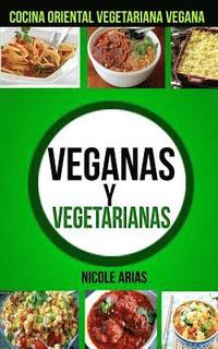 bokomslag Veganas y Vegetarianas: Cocina Oriental Vegetariana Vegana