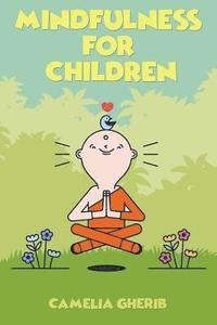 bokomslag Mindfulness for Children: 21 Fun Exercises for Children to Increase Attention Span and Improve Social Skills and Mental Health