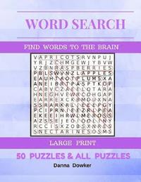 bokomslag Word Search Find Words To The Brain Large Print 50 Puzzles & All Answer: Word Search 50 Puzzles Large Print