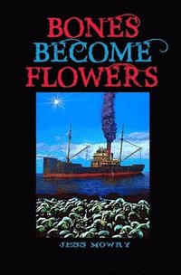 bokomslag Bones Become Flowers