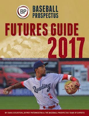 bokomslag Baseball Prospectus Futures Guide 2017