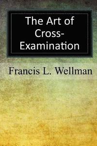 bokomslag The Art of Cross-Examination