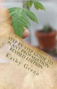 bokomslag Step By Step Guide To Plant Propagation Revised Edition