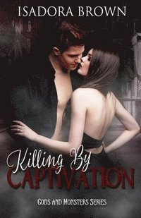 bokomslag Killing by Captivation: A Gods & Monsters Prequel