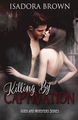 bokomslag Killing by Captivation: A Gods & Monsters Prequel