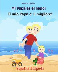 bokomslag Italiano Espanol: Mi Papa es el mejor: Libro infantil ilustrado español-italiano (Edición bilingüe), Textos paralelos, libro para niños, libro italian