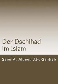 bokomslag Der Dschihad im Islam: Interpretation der Koranverse zum Dschihad durch die Jahrhunderte