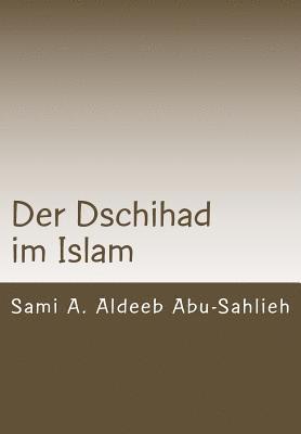 Der Dschihad im Islam: Interpretation der Koranverse zum Dschihad durch die Jahrhunderte 1