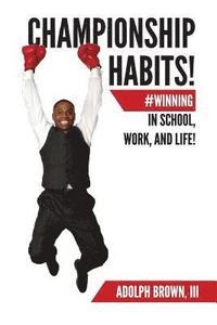 bokomslag Championship Habits: #Winning in School, Work, and Life!