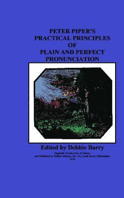 Debbie Barry - Peter Piper's Practical Principles of Plain and Perfect Pronunciation, Häftad