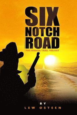Lew Osteen - Six Notch Road: First Book in Joshua Trail Trilogy, Häftad