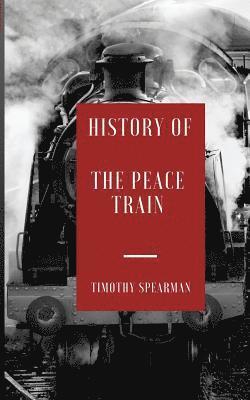 bokomslag The History of the Peace Train