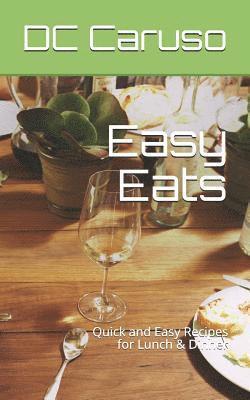 Easy Eats: Quick and Easy Recipes for Lunch & Dinner 1